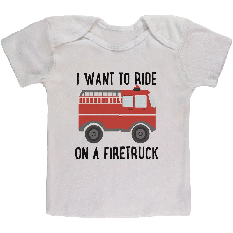 Hooded T-ShirtsI Want To Ride On A Firetruck Baby T Shirt